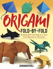 Origami Fold-by-Fold: Building Skills One Step at a Time from Beginner to Advanced цена и информация | Книги о питании и здоровом образе жизни | pigu.lt