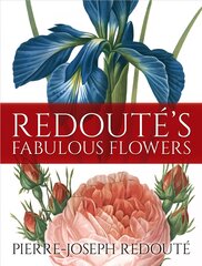 Redoute's Fabulous Flowers kaina ir informacija | Knygos apie sveiką gyvenseną ir mitybą | pigu.lt