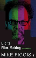 Digital Film-making Revised Edition Main цена и информация | Книги об искусстве | pigu.lt