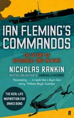 Ian Fleming's Commandos: The Story of 30 Assault Unit in WWII Main цена и информация | Исторические книги | pigu.lt