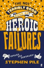 Not Terribly Good Book of Heroic Failures: An intrepid selection from the original volumes Main kaina ir informacija | Saviugdos knygos | pigu.lt