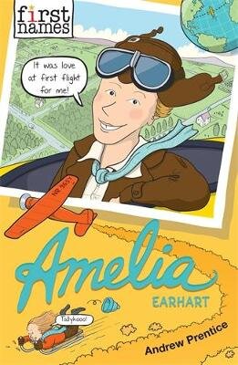 First Names: Amelia (Earhart): (Earhart) kaina ir informacija | Knygos paaugliams ir jaunimui | pigu.lt