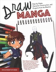 Draw Manga: Step-By-Steps, Character Construction, and Projects from the Masters цена и информация | Книги о питании и здоровом образе жизни | pigu.lt