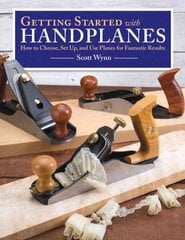 Getting Started with Handplanes: How to Choose, Set Up, and Use Planes for Fantastic Results kaina ir informacija | Knygos apie sveiką gyvenseną ir mitybą | pigu.lt