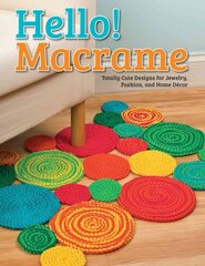 Hello! Macrame: Totally Cute Designs for Home Decor and More kaina ir informacija | Knygos apie sveiką gyvenseną ir mitybą | pigu.lt