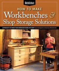 How to Make Workbenches & Shop Storage Solutions: 28 Projects to Make Your Workshop More Efficient from the Experts at American Woodworker цена и информация | Книги о питании и здоровом образе жизни | pigu.lt
