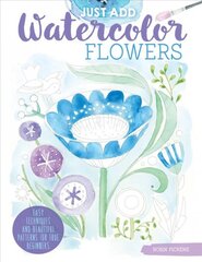 Just Add Watercolor Flowers: Easy Techniques and Beautiful Patterns for True Beginners цена и информация | Энциклопедии, справочники | pigu.lt