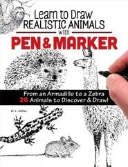 Learn to Draw Realistic Animals with Pen & Marker: From an Armadillo to a Zebra...26 Animals to Discover & Draw! kaina ir informacija | Knygos apie sveiką gyvenseną ir mitybą | pigu.lt