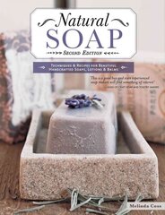 Natural Soap, Second Edition: Techniques and Recipes for Beautiful Handcrafted Soaps, Lotions and Balms 2nd New edition kaina ir informacija | Knygos apie sveiką gyvenseną ir mitybą | pigu.lt