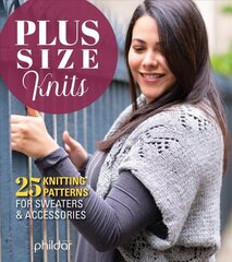 Plus size knits: 25 knitting patterns for sweaters and accessories kaina ir informacija | Knygos apie sveiką gyvenseną ir mitybą | pigu.lt