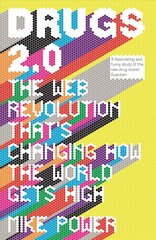Drugs 2.0: The Web Revolution That's Changing How the World Gets High kaina ir informacija | Socialinių mokslų knygos | pigu.lt