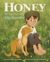 Honey, the Dog Who Saved Abe Lincoln цена и информация | Книги для подростков  | pigu.lt