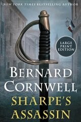 Sharpe's Assassin: Richard Sharpe and the Occupation of Paris, 1815 Large type / large print edition цена и информация | Fantastinės, mistinės knygos | pigu.lt