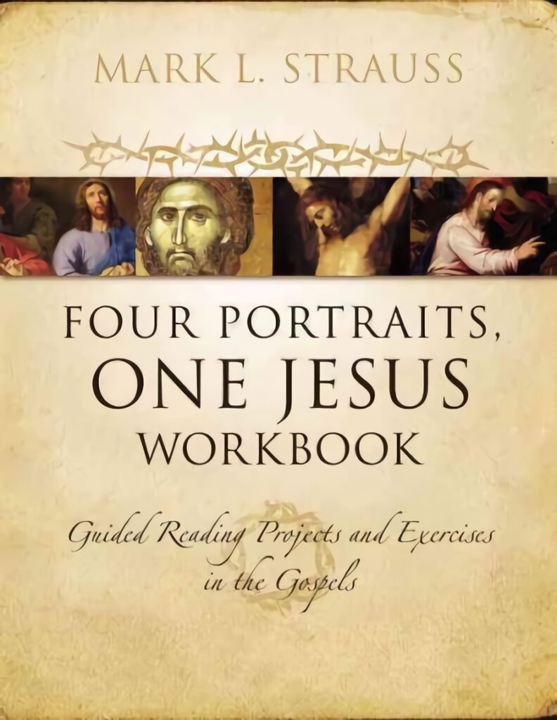 Four Portraits, One Jesus Workbook: Guided Reading Projects and Exercises in the Gospels kaina ir informacija | Dvasinės knygos | pigu.lt