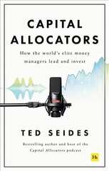 Capital Allocators: How the world's elite money managers lead and invest kaina ir informacija | Ekonomikos knygos | pigu.lt
