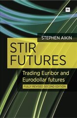 STIR Futures : Trading Euribor and Eurodollar futures: Trading Euribor and Eurodollar Futures 2nd Revised edition цена и информация | Книги по экономике | pigu.lt