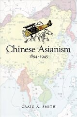 Chinese Asianism, 1894-1945 kaina ir informacija | Istorinės knygos | pigu.lt