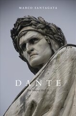 Dante: The Story of His Life цена и информация | Биографии, автобиогафии, мемуары | pigu.lt