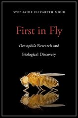 First in Fly: Drosophila Research and Biological Discovery kaina ir informacija | Ekonomikos knygos | pigu.lt