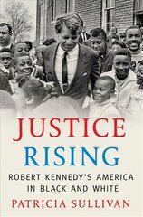 Justice Rising: Robert Kennedy's America in Black and White kaina ir informacija | Biografijos, autobiografijos, memuarai | pigu.lt