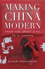 Making China Modern: From the Great Qing to Xi Jinping kaina ir informacija | Istorinės knygos | pigu.lt