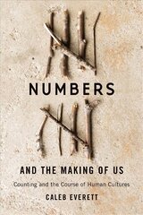 Numbers and the Making of Us: Counting and the Course of Human Cultures kaina ir informacija | Užsienio kalbos mokomoji medžiaga | pigu.lt