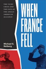When France Fell: The Vichy Crisis and the Fate of the Anglo-American Alliance цена и информация | Исторические книги | pigu.lt