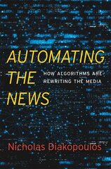 Automating the News: How Algorithms Are Rewriting the Media цена и информация | Книги по экономике | pigu.lt