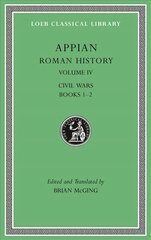 Roman History, Volume IV: Civil Wars, Books 1-2 kaina ir informacija | Istorinės knygos | pigu.lt