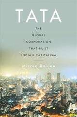 Tata: The Global Corporation That Built Indian Capitalism цена и информация | Книги по экономике | pigu.lt