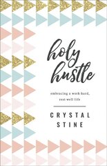 Holy Hustle: Embracing a Work-Hard, Rest-Well Life kaina ir informacija | Dvasinės knygos | pigu.lt