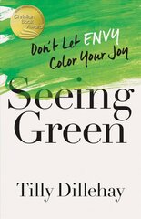 Seeing Green: Don't Let Envy Color Your Joy цена и информация | Духовная литература | pigu.lt