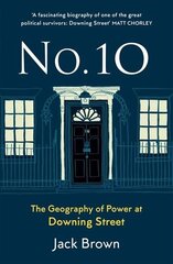 No 10: The Geography of Power at Downing Street цена и информация | Исторические книги | pigu.lt