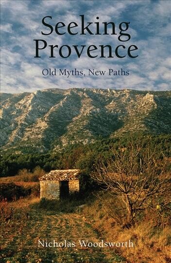 Seeking Provence: Old Myths, New Paths цена и информация | Kelionių vadovai, aprašymai | pigu.lt