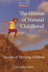 Genius of Natural Childhood: Secrets of Thriving Children цена и информация | Самоучители | pigu.lt