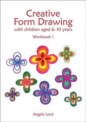 Creative Form Drawing with Children Aged 6-10: Workbook 1 New edition kaina ir informacija | Socialinių mokslų knygos | pigu.lt