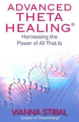 Advanced ThetaHealing (R): Harnessing the Power of All That Is kaina ir informacija | Saviugdos knygos | pigu.lt