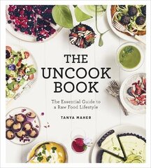 Uncook Book: The Essential Guide to a Raw Food Lifestyle kaina ir informacija | Receptų knygos | pigu.lt