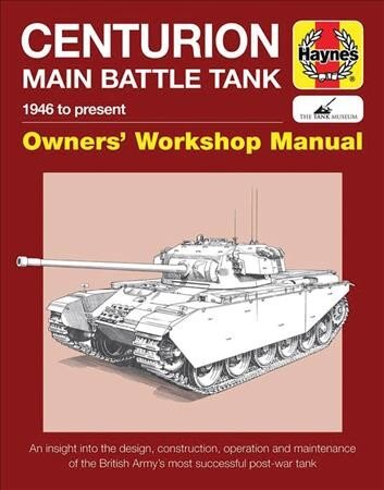 Centurion Main Battle Tank Owners' Workshop Manual: 1946 to present цена и информация | Socialinių mokslų knygos | pigu.lt