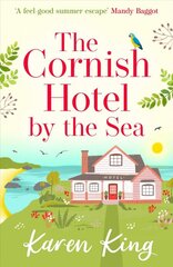 Cornish Hotel by the Sea: The perfect uplifting summer read kaina ir informacija | Fantastinės, mistinės knygos | pigu.lt
