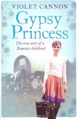 Gypsy Princess: A touching memoir of a Romany childhood kaina ir informacija | Biografijos, autobiografijos, memuarai | pigu.lt