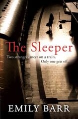 Sleeper: Two strangers meet on a train. Only one gets off. A dark and gripping psychological thriller. цена и информация | Фантастика, фэнтези | pigu.lt