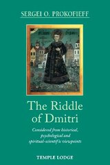Riddle of Dmitri: Considered from historical, psychological and spiritual-scientific viewpoints цена и информация | Духовная литература | pigu.lt