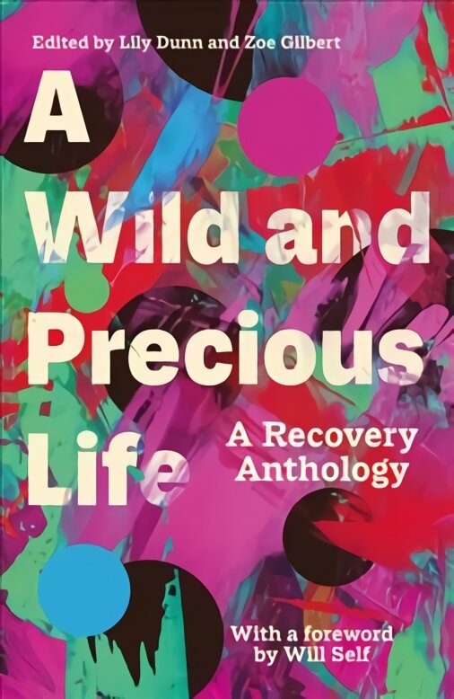 Wild and Precious Life: A Recovery Anthology цена и информация | Apsakymai, novelės | pigu.lt