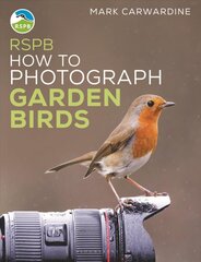 Rspb How to Photograph Garden Birds kaina ir informacija | Fotografijos knygos | pigu.lt