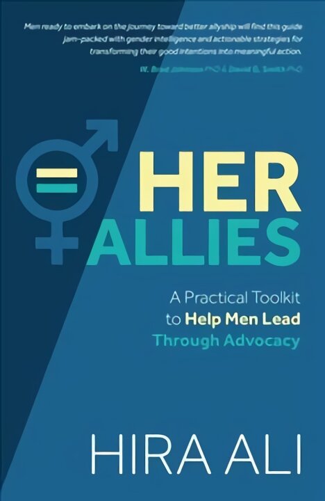 Her Allies: A Practical Toolkit to Help Men Lead Through Advocacy: A Practical Toolkit to Help Men Lead Through Advocacy цена и информация | Socialinių mokslų knygos | pigu.lt