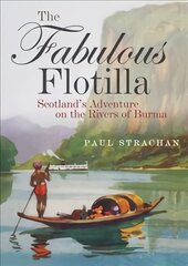 Fabulous Flotilla: Scotland's Adventure on the Rivers of Burma цена и информация | Путеводители, путешествия | pigu.lt