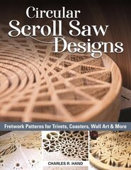 Circular Scroll Saw Designs: Fretwork Patterns for Trivets, Coasters, Wall Art & More kaina ir informacija | Knygos apie meną | pigu.lt