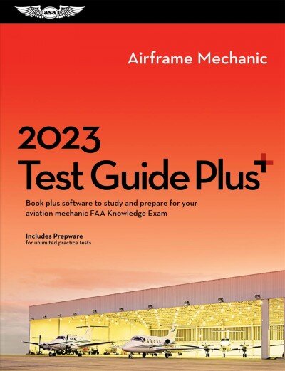 2023 Airframe Mechanic Test Guide Plus: Book Plus Software to Study and Prepare for Your Aviation Mechanic FAA Knowledge Exam 2023 ed. kaina ir informacija | Enciklopedijos ir žinynai | pigu.lt