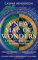 New Map of Wonders: A Journey in Search of Modern Marvels kaina ir informacija | Enciklopedijos ir žinynai | pigu.lt